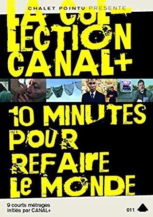 La collection de canal + : 10 minutes pour refaire le monde (Short Film) DVD