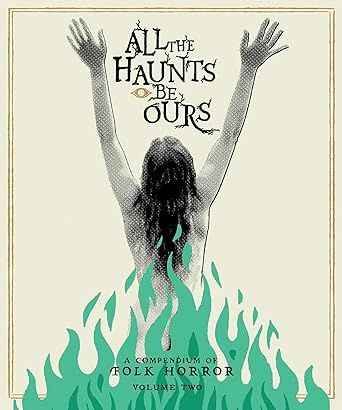 All The Haunts Be Ours: A Compendium Of Folk Horror - Volume Two Collector's Set