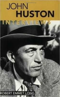 John Huston : Interviews (Conversations with Filmmakers Series)