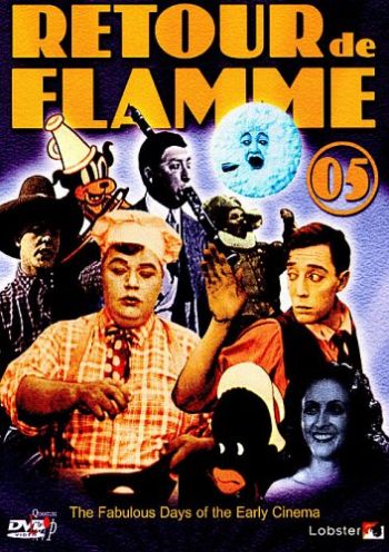 Retour de Flamme 05 - The Fabulous Days Of The Early Cinema DVD