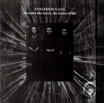 Eyeless In Gaza/ All Under The Leaves The Leaves of Life CD