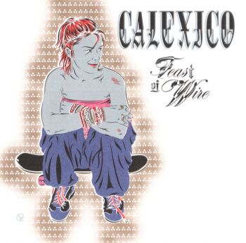 Calexico  / Feast of Wine CD 