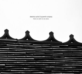 Dakota Suite & Quentin Sirjacq/ There is Calm to be Done CD