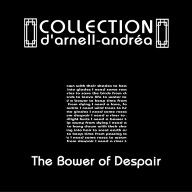 Collection d'arnell-andrea /The Bower of despair CD