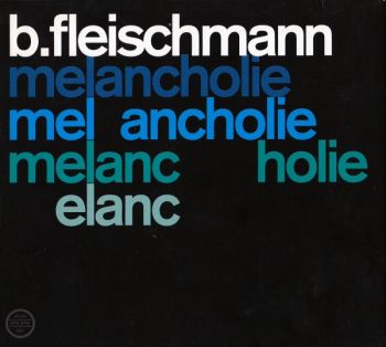 B.Fleischmann - Melancholie/Sendestrabe CD 