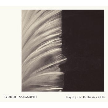 坂本龍一/ Sakamoto | Playing the Orchestra 2013  
