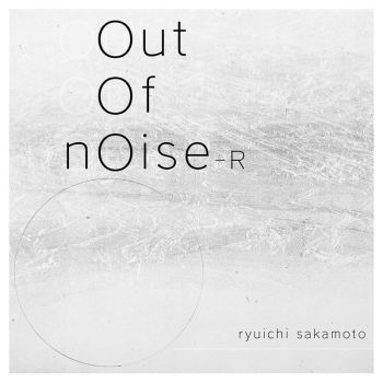 Ryuichi Sakamoto 坂本龍一 /Out of Noise - R (Limited Edition)2xVinyl
