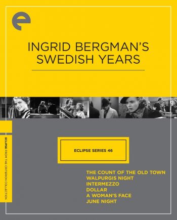 Criterion Collection: Eclipse Series 46: Ingrid Bergman's Swedish Years (The Count of the Old Town, Dollar, Intermezzo, Walpurgis Night, A Woman's Face, June Night)DVD Boxset