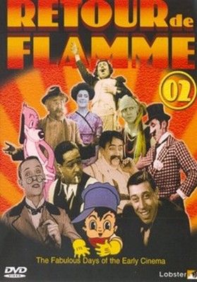 Retour De Flamme 02 - the Fabulous Days of the Early Cinema DVD