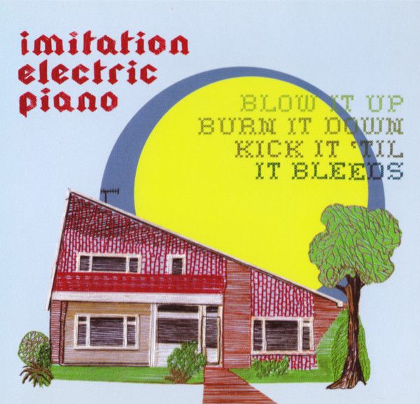 imitation electric piano / blow it up, burn it down, kick it 'til it bleeds CD
