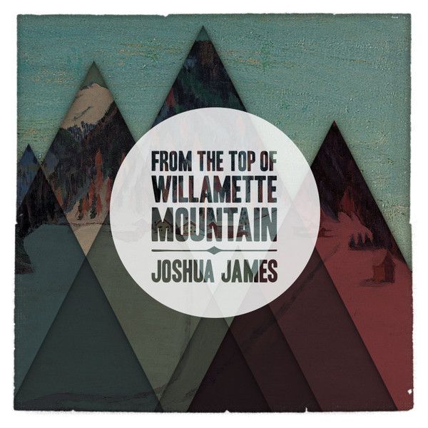 Joshua James/From the Top of the Willamette Mountain CD