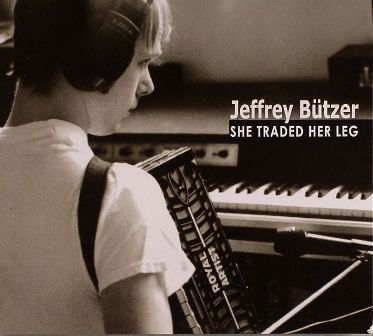 Jeffrey Butzer/She Traded Her Leg CD