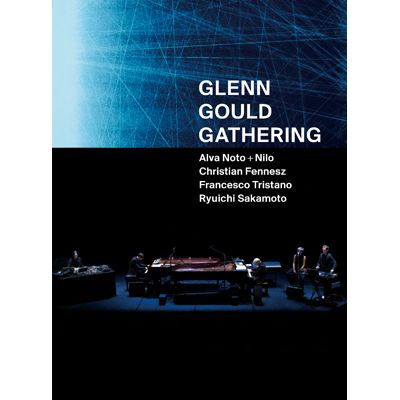 GLENN GOULD GATHERING  Alva Noto + Nilo, Christian Fennesz, Francesco Tristano, Ryuichi Sakamoto BluRay
